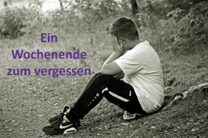 Schlechtes Wochenende